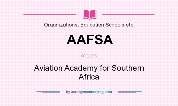 What does AAFSA mean? It stands for Aviation Academy for Southern Africa