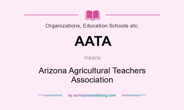 What does AATA mean? It stands for Arizona Agricultural Teachers Association