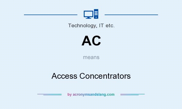 What does AC mean? It stands for Access Concentrators