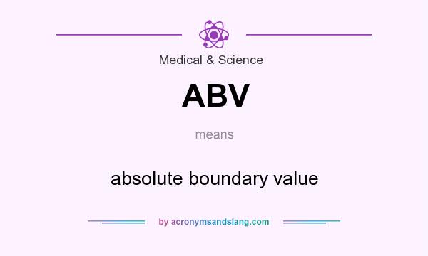 What does ABV mean? It stands for absolute boundary value