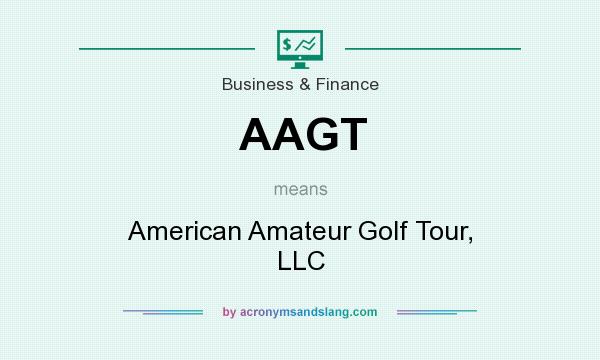 What does AAGT mean? It stands for American Amateur Golf Tour, LLC