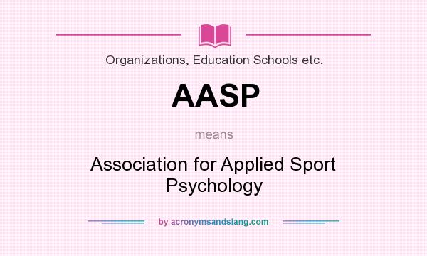 What does AASP mean? It stands for Association for Applied Sport Psychology