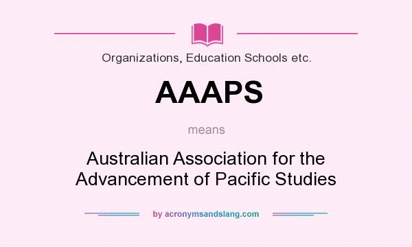 What does AAAPS mean? It stands for Australian Association for the Advancement of Pacific Studies