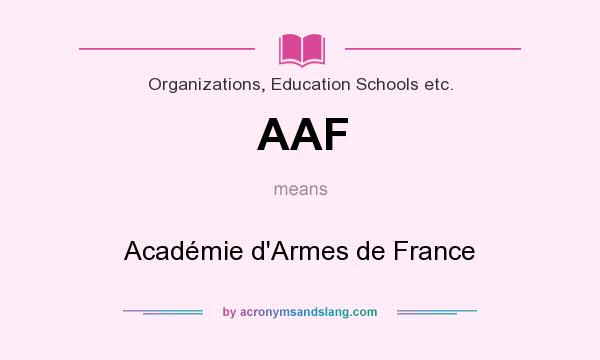 What does AAF mean? It stands for Académie d`Armes de France