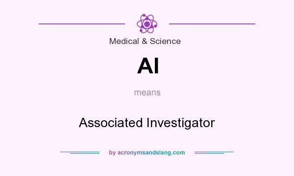 What does AI mean? It stands for Associated Investigator