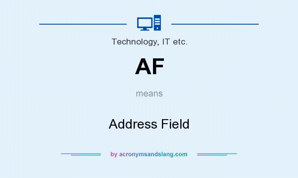 What does AF mean? It stands for Address Field