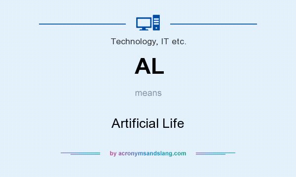What does AL mean? It stands for Artificial Life
