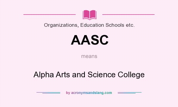 What does AASC mean? It stands for Alpha Arts and Science College