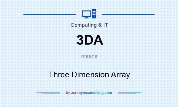 What does 3DA mean? It stands for Three Dimension Array