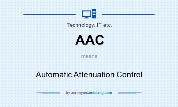 What does AAC mean? It stands for Automatic Attenuation Control
