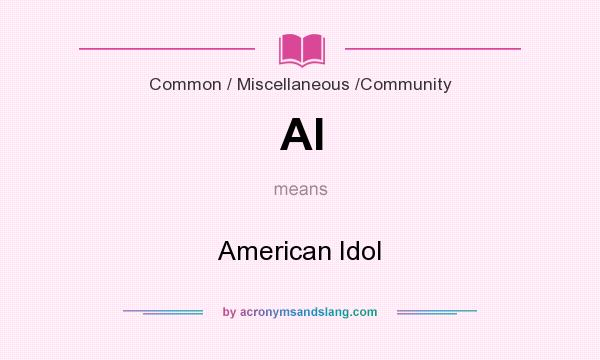 What does AI mean? It stands for American Idol