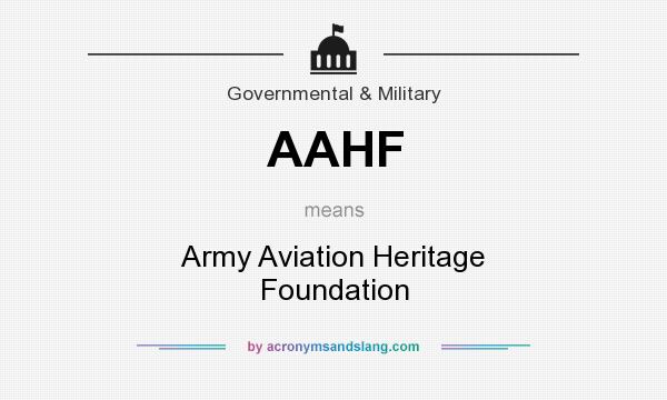 What does AAHF mean? It stands for Army Aviation Heritage Foundation