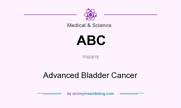 What does ABC mean? It stands for Advanced Bladder Cancer