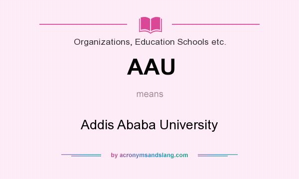 What does AAU mean? It stands for Addis Ababa University