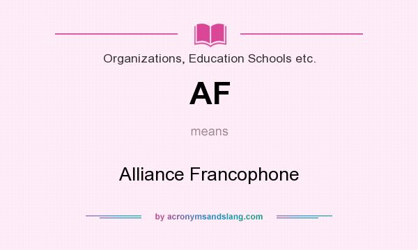 What does AF mean? It stands for Alliance Francophone