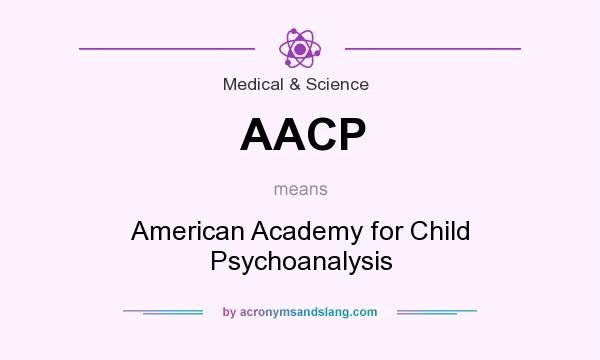 What does AACP mean? It stands for American Academy for Child Psychoanalysis