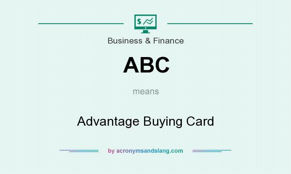 What does ABC mean? It stands for Advantage Buying Card