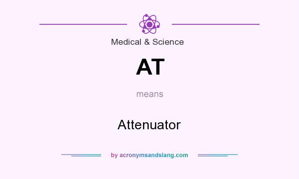 What does AT mean? It stands for Attenuator