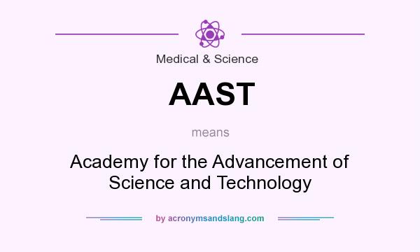 What does AAST mean? It stands for Academy for the Advancement of Science and Technology