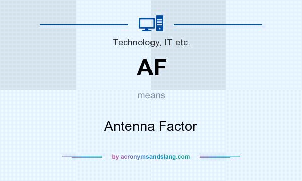 What does AF mean? It stands for Antenna Factor