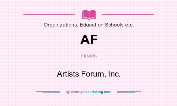 What does AF mean? It stands for Artists Forum, Inc.