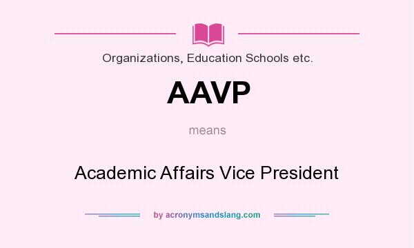 What does AAVP mean? It stands for Academic Affairs Vice President