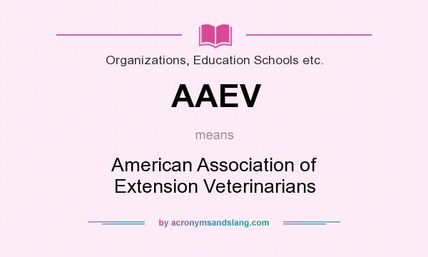 What does AAEV mean? It stands for American Association of Extension Veterinarians