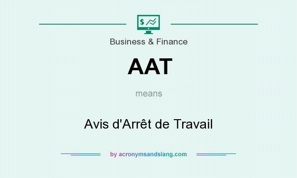 What does AAT mean? It stands for Avis d`Arrêt de Travail