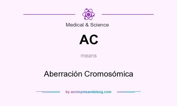 What does AC mean? It stands for Aberración Cromosómica