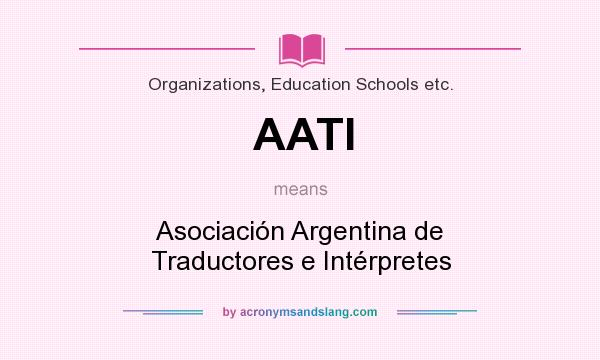What does AATI mean? It stands for Asociación Argentina de Traductores e Intérpretes