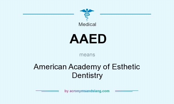 What does AAED mean? It stands for American Academy of Esthetic Dentistry