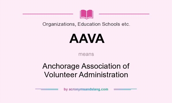 What does AAVA mean? It stands for Anchorage Association of Volunteer Administration