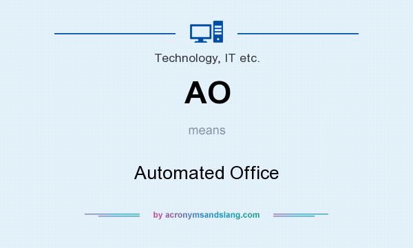What does AO mean? It stands for Automated Office