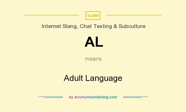 What does AL mean? It stands for Adult Language