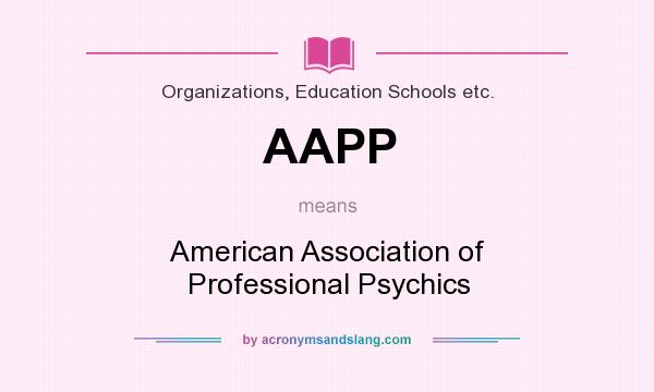 What does AAPP mean? It stands for American Association of Professional Psychics