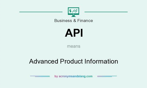 What does API mean? It stands for Advanced Product Information