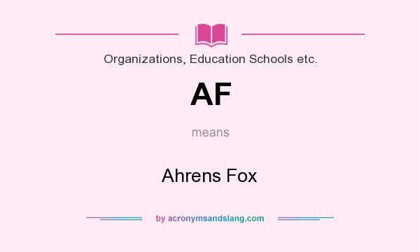 What does AF mean? It stands for Ahrens Fox