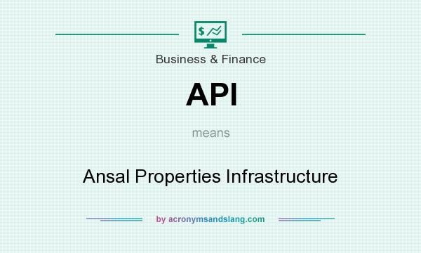 What does API mean? It stands for Ansal Properties Infrastructure
