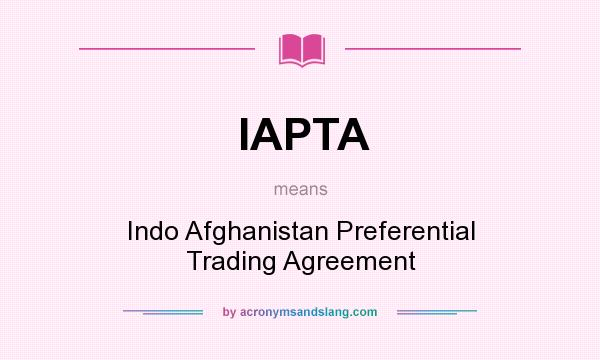 What does IAPTA mean? It stands for Indo Afghanistan Preferential Trading Agreement
