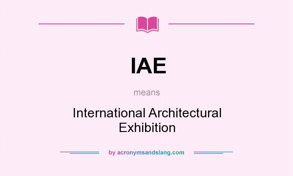 What does IAE mean? It stands for International Architectural Exhibition