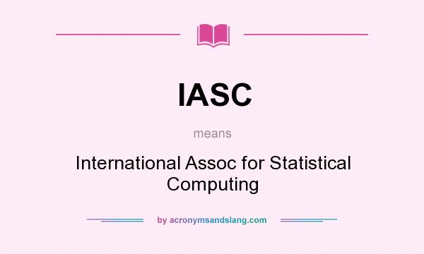 What does IASC mean? It stands for International Assoc for Statistical Computing