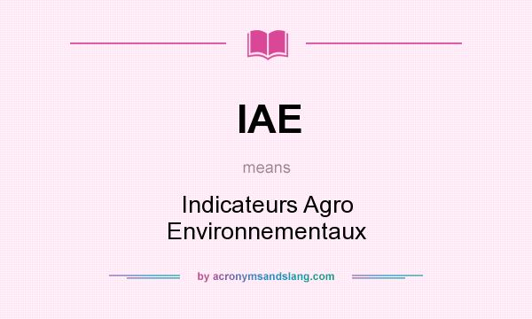 What does IAE mean? It stands for Indicateurs Agro Environnementaux