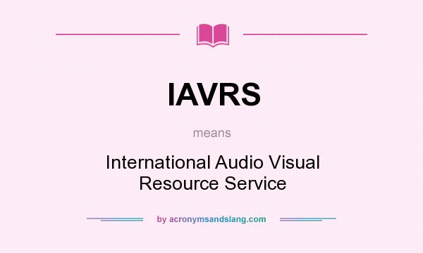 What does IAVRS mean? It stands for International Audio Visual Resource Service
