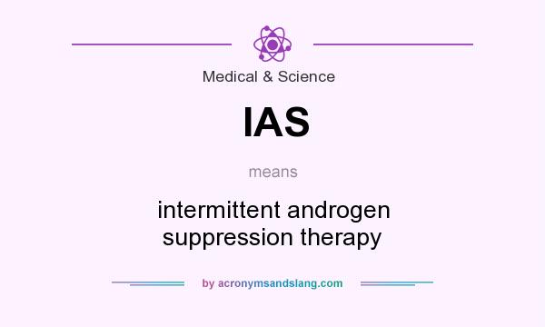 What does IAS mean? It stands for intermittent androgen suppression therapy
