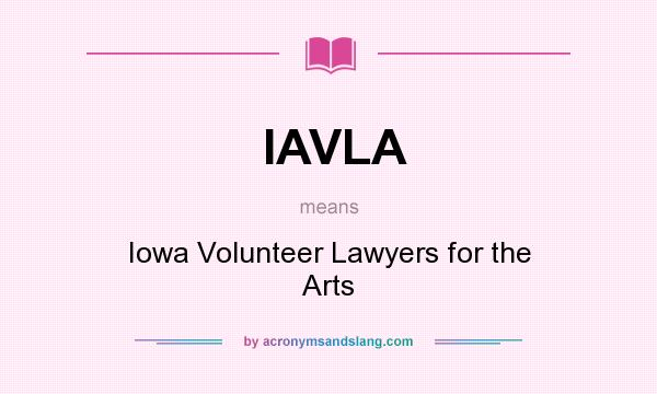 What does IAVLA mean? It stands for Iowa Volunteer Lawyers for the Arts