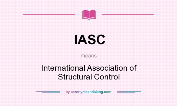 What does IASC mean? It stands for International Association of Structural Control