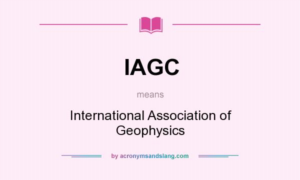 What does IAGC mean? It stands for International Association of Geophysics