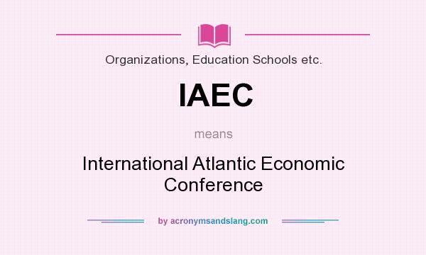 What does IAEC mean? It stands for International Atlantic Economic Conference