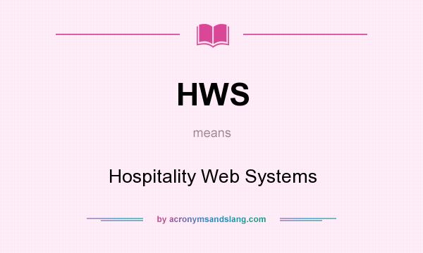 What does HWS mean? It stands for Hospitality Web Systems