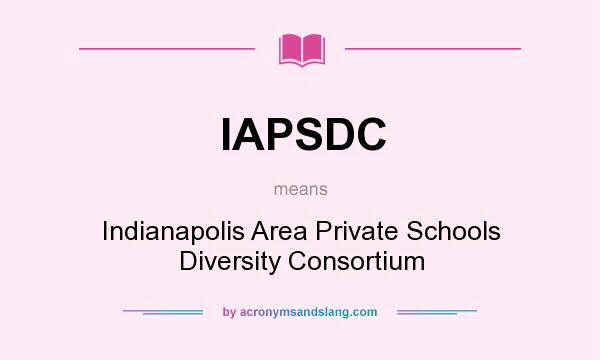 What does IAPSDC mean? It stands for Indianapolis Area Private Schools Diversity Consortium